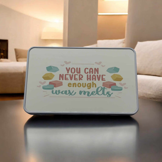 'You Can Never Have Enough' Wax Melt Storage Tin